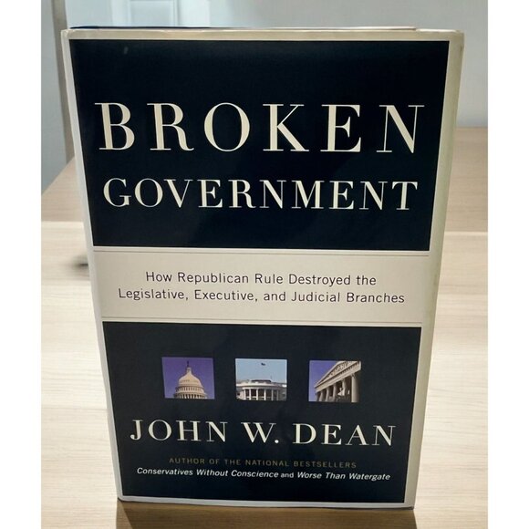 Other - Broken Government Republican Rule John W Dean 1st Ed American Politics